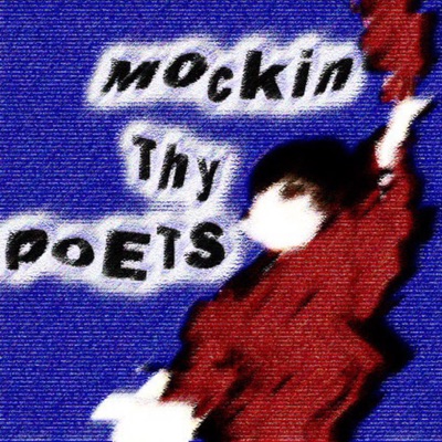 Mocking Thy Poets'