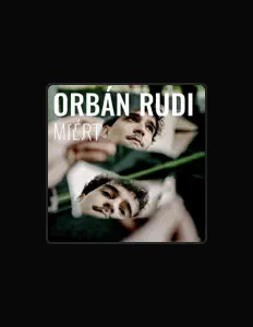 Hör dir Orbán Rudi an, schau dir Musikvideos an, lies die Biografie, finde Tourdaten und mehr!