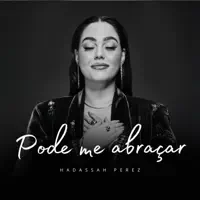 Pode Me Abraçar — Hadassah Perez
