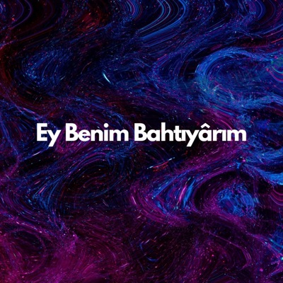 Ey Benim Bahtıyârım - Single
