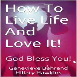 How to Live Life and Love It! (Unabridged)