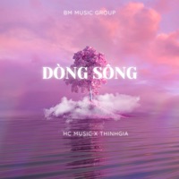 DÒNG SÔNG (Freestyle) - Single - BM Music Group, Hc Music & THINHGIA
