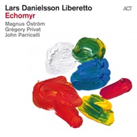 Liberetto V: Echomyr (with Magnus Öström, Gregory Privat & John Parricelli) - Lars Danielsson