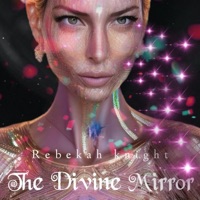 The Divine Mirror (feat. Kilobeats) - Single - Rebekah knight