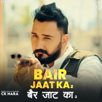 Bair Jaat Ka 2 - Single - CK Nara