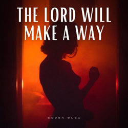 The Lord Will Make a Way - EP - Soren Bleu Cover Art