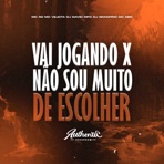Vai Jogando X Não Sou Muito de Escolher (feat. MC Vejota & Mc Rd) - Single