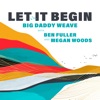 Big Daddy Weave - Let It Begin