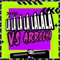 Lá Lá Lá Lá Lálálá Vs Arrocha - Single - BK2P, Mc Leona & DJ JN ARABIANO