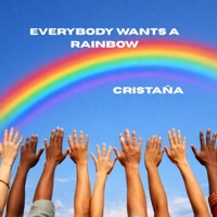 Everybody Wants A Rainbow - Single - Cristaña