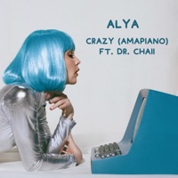 Crazy (Amapiano) (feat. Dr. Chaii) - Single - ALYA