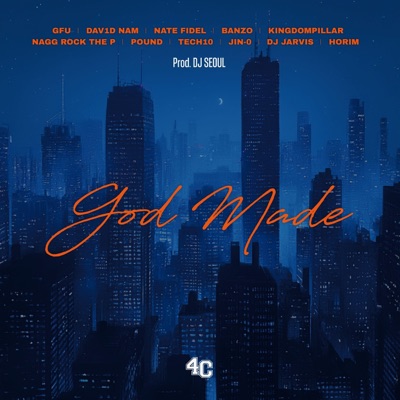 God Made (feat. GFU, DAV1D NAM, Nate Fidel, Banzo, KingdomPillar, Nagg Rock the P, pfound, tech10, Jin-O, DJ JARVIS & HORIM) - Single