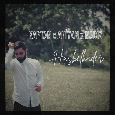 Hasbelkader (feat. Ahiyan & Nabız) - Single