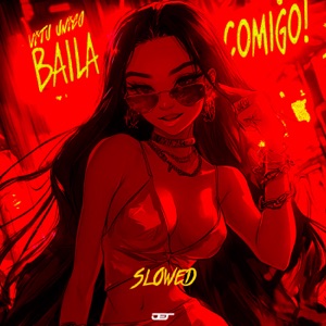 BAILA COMIGO! (SLOWED)