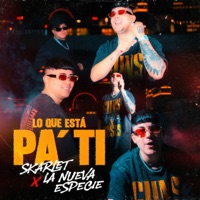 Lo Que Esta Pa Ti - Single - Skarlet & La Nueva Especie