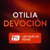 Otilia - Devocion (Remix Ian Burlak Radio Edit)