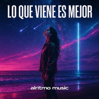 Lo Que Viene Es Mejor - Single - Alritmo Music