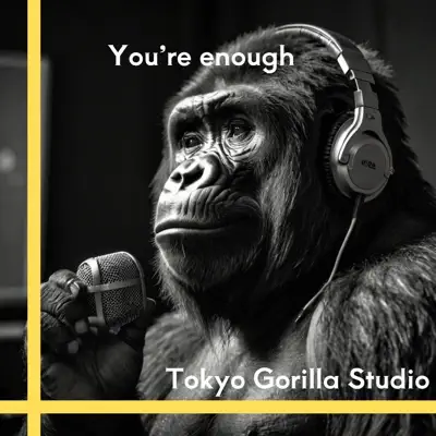Listen to You’re enough - Single by Tokyo Gorilla Studio
