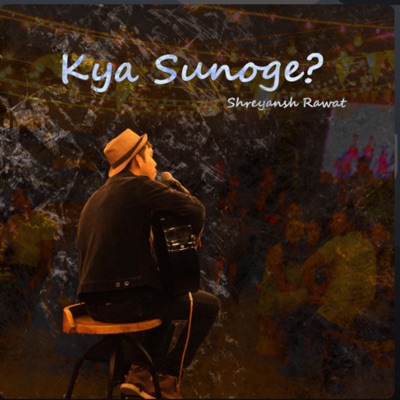 Kya Sunoge? - Single