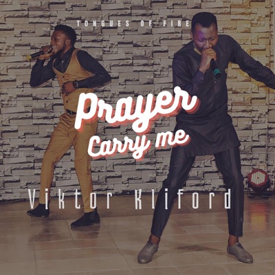 Prayer Carry Me Tongues of Fire (feat. Viktor Kliford) - EP