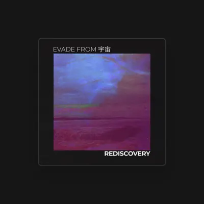 Listen to EVADE FROM 宇宙, watch music videos, read bio, see tour dates & more!