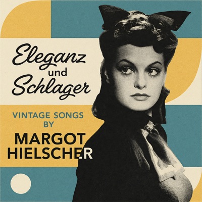 Eleganz und Schlager: Vintage Songs by Margot Hielscher