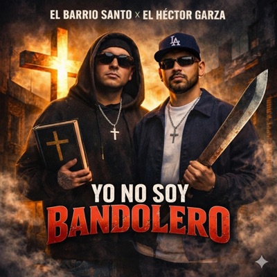 Yo No Soy Bandolero (feat. El Barrio Santo 413) - Single