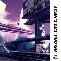 I Can't Let You Go (Extended Mix) - Single - J.O. Music