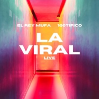 La viral (feat. El Rey Mufa) [Live] - Single - 100tifico