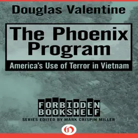 The Phoenix Program: America's Use of Terror in Vietnam (Unabridged)