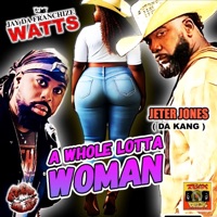 A Whole Lotta Woman (feat. Jeter Jones) - Single - Jay Da Franchize Watts