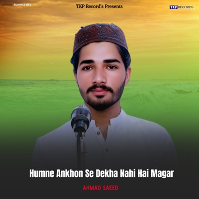 Humne Ankhon Se Dekha Nahi Hai Magar (New Naat) (feat. Ahmad Saeed) - Single