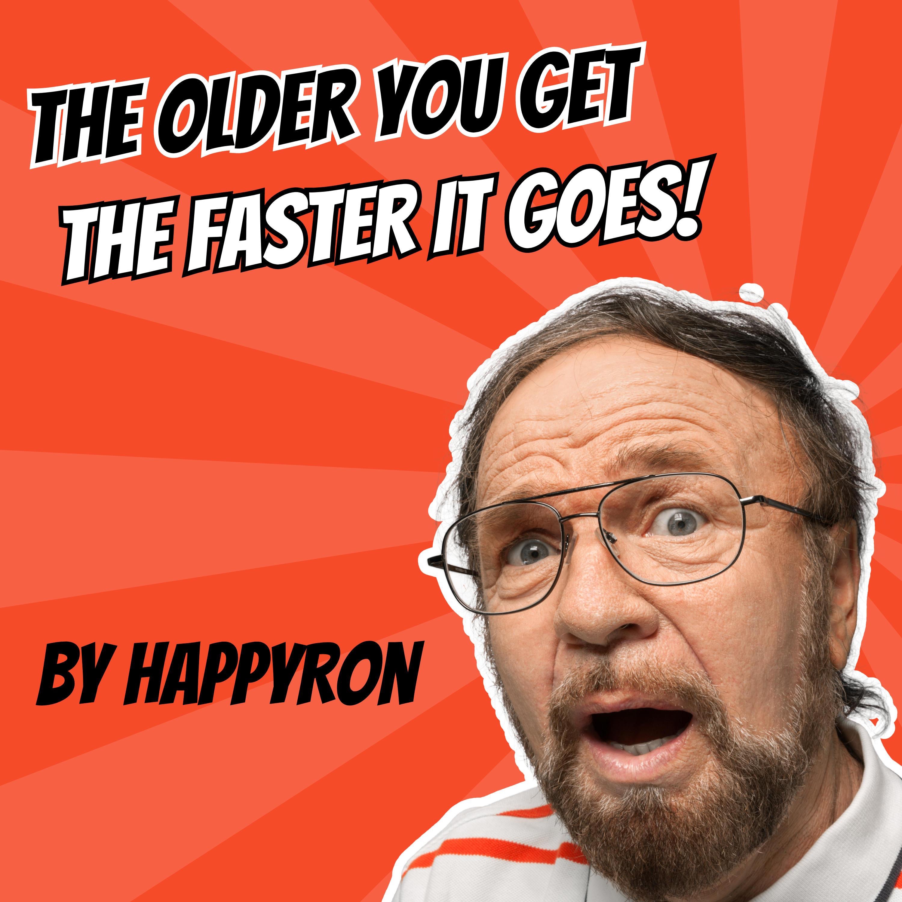 The Older You Get The Faster It Goes! - Single