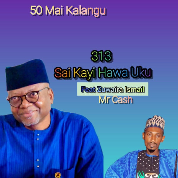 313 Sai Kayi Hawa Uku (feat. Zuwaira Ismail & Mr Cash)