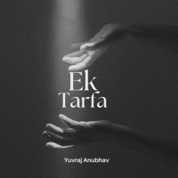 Ek Tarfa(Lofi) (feat. Yuvraj Anubhav) - Single - Arghya Chatterjee