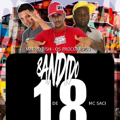 Bandido de 18 (feat. MC Saci) - Single
