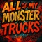 All of my Monster Trucks - Monster Truck lyrics