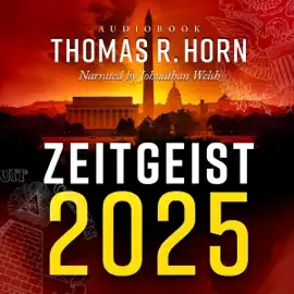 Zeitgeist 2025: Countdown to the Secret Destiny of America… The Lost Prophecies of Qumran, and the Return of Old Saturn’s Reign (Unabridged)