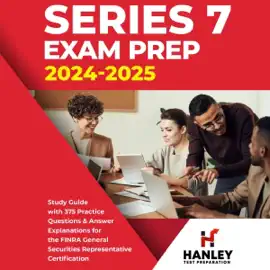 Series 7 Exam Prep 2024-2025: Study Guide with 375 Practice Questions and Answer Explanations for the FINRA General Securities Representative Certification (Unabridged)