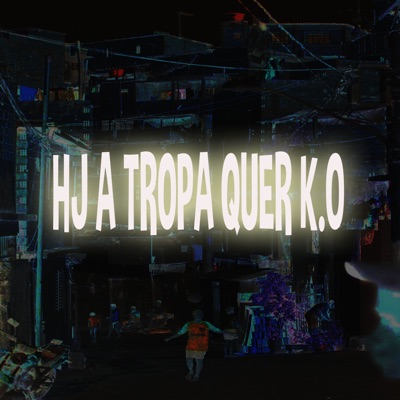 HJ a Tropa Quer K.O - Single