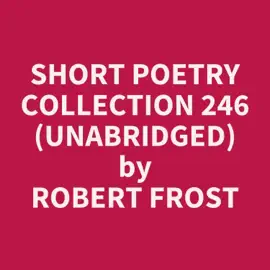 Short Poetry Collection 246 (Unabridged)