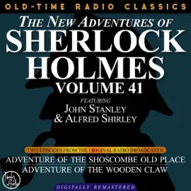 THE NEW ADVENTURES OF SHERLOCK HOLMES, VOLUME 41; EPISODE 1: ADVENTURE OF THE SHOSCOMBE OLD PLACE  EPISODE 2: THE ADVENTURE OF THE WOODEN CLAW