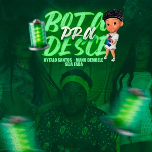 Bota pra Descer (feat. Mano Dembele & Seja Fada)