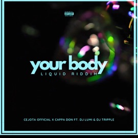 YOUR BODY (Liquid Riddim) (feat. Cappa Don) CejotaOfficial