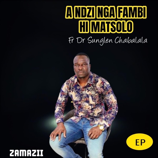 Aninge fambi hi matsolo ft Sunglen Chabalala