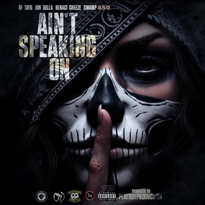 AIN'T SPEAKING ON (feat. Jon Dolla, Renaci Cheeze & Swamp650) - Single