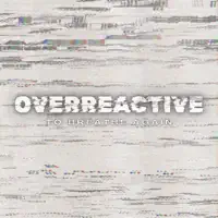 Overreactive — To Breathe Again