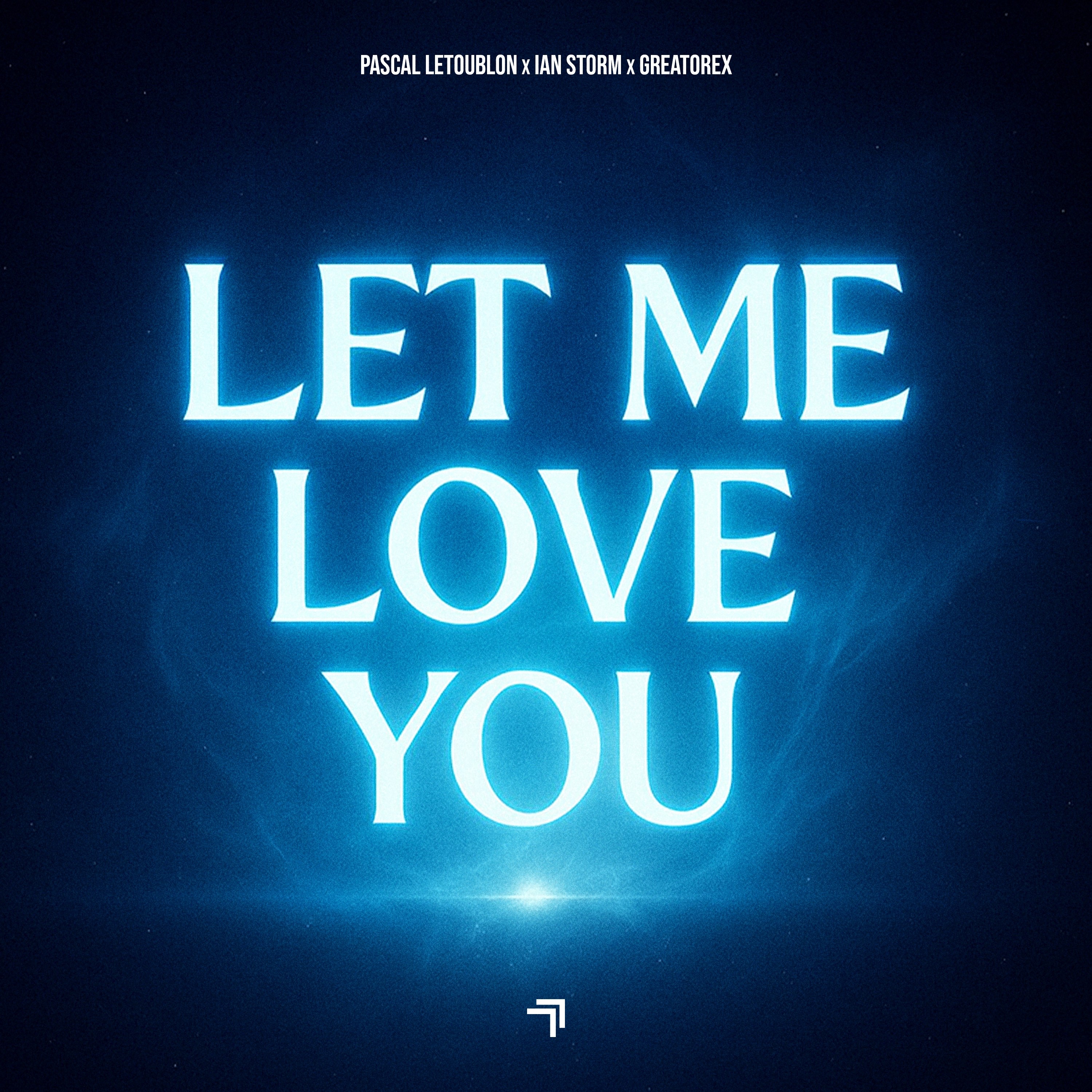 Pascal Letoublon with Ian Storm And GREATOREX - Let Me Love You
