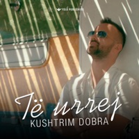Te Urrej - Single - Kushtrim Dobra