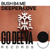 Deeper Love - Single - Bush B4 Me